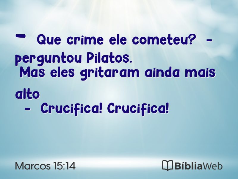 Marcos 15:14 em imagem para compartilhar