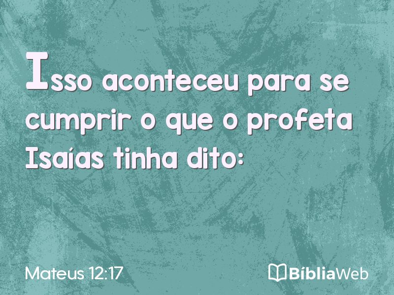 Mateus 12:17 em imagem para compartilhar