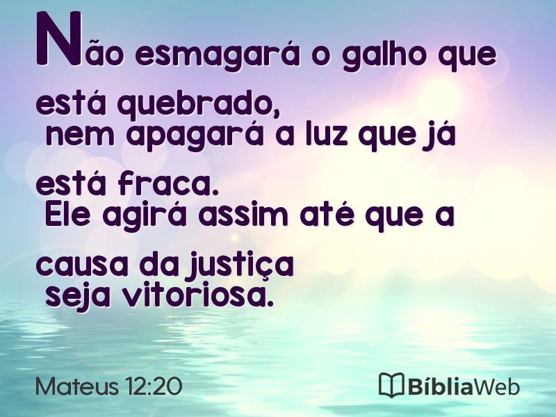 Mateus 12:20 em imagem para compartilhar