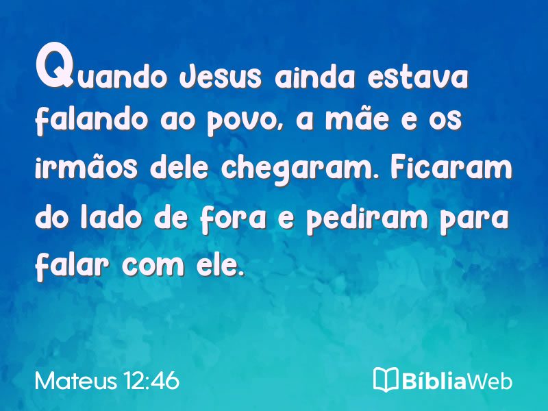 Mateus 12:46 em imagem para compartilhar