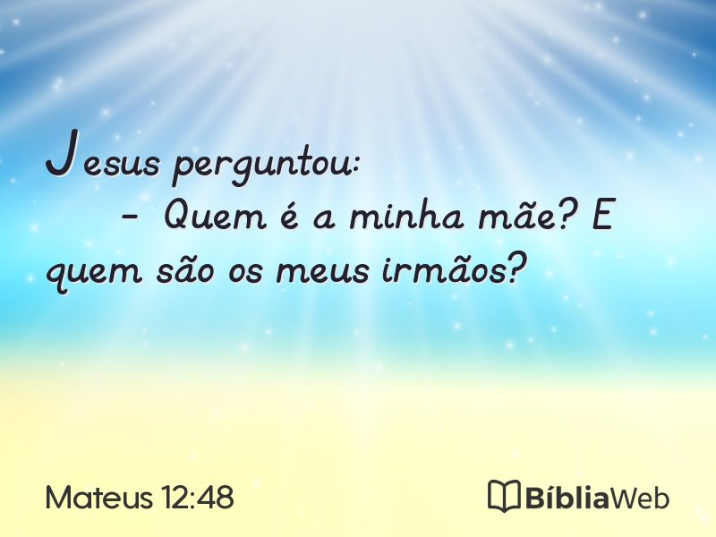 Mateus 12:48 em imagem para compartilhar