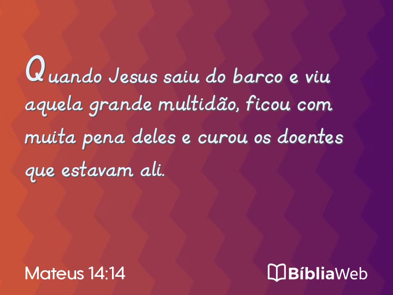 Mateus 14:14 em imagem para compartilhar