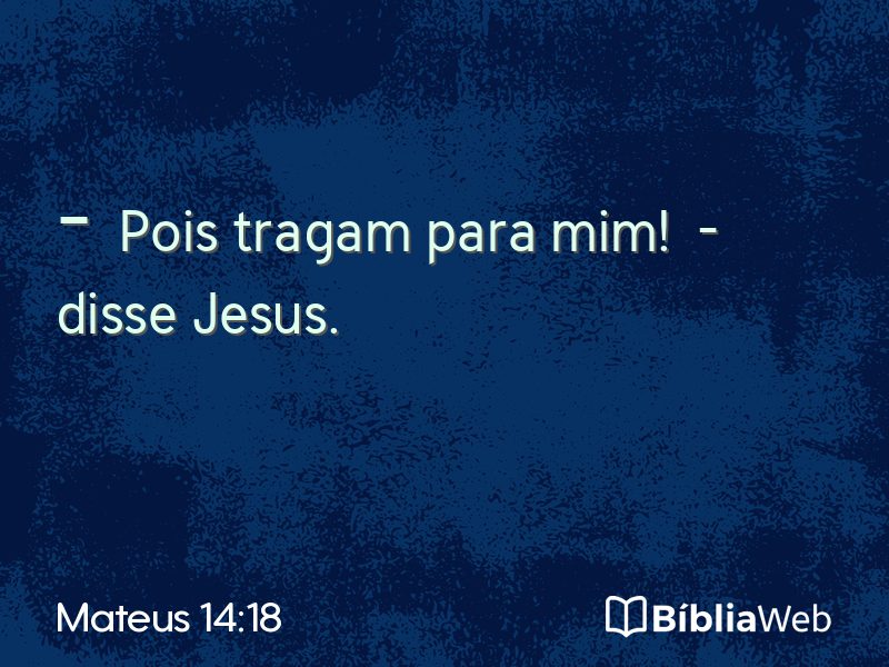 Mateus 14:18 em imagem para compartilhar