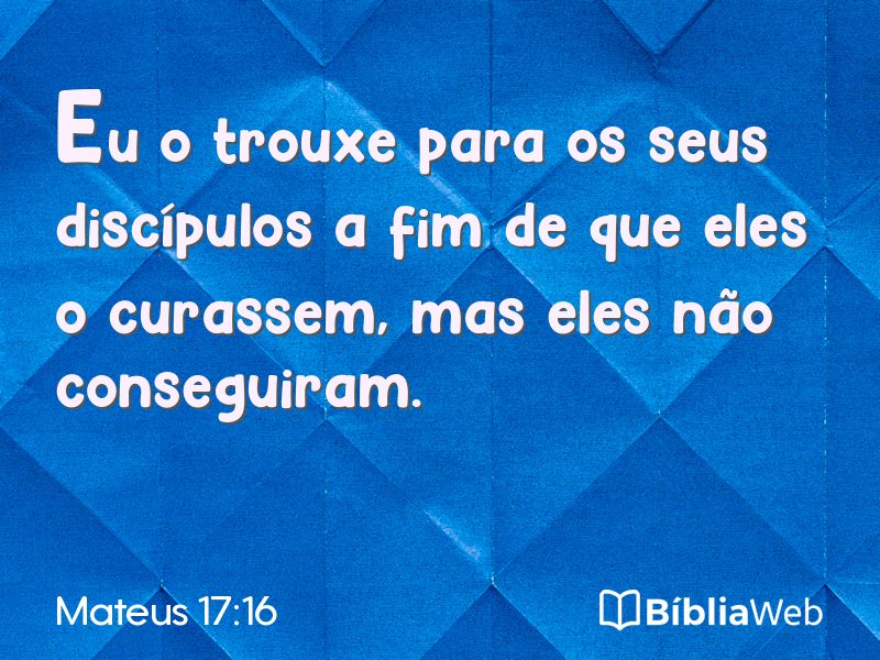 Mateus 17:16 em imagem para compartilhar