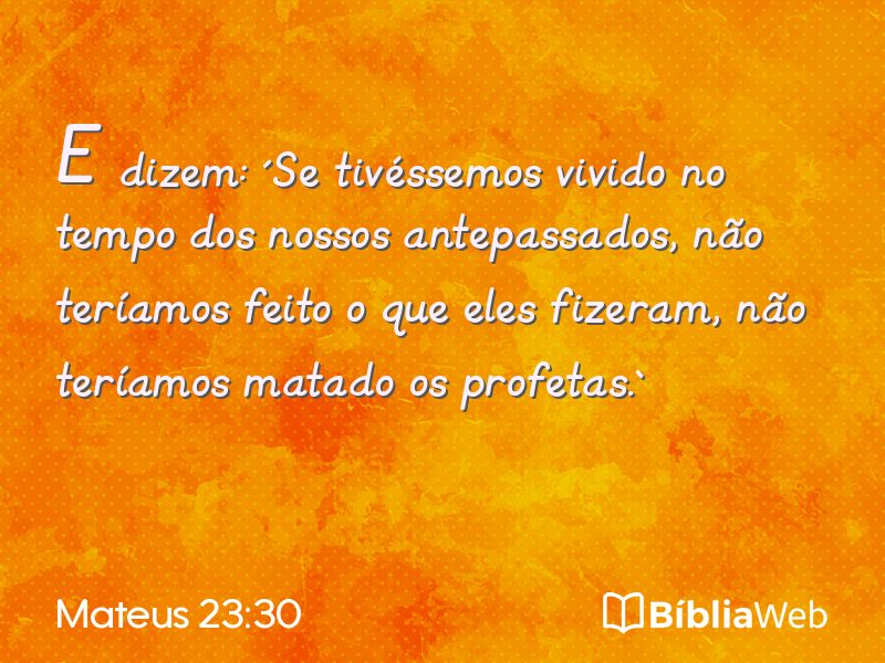 Mateus 23:30 em imagem para compartilhar