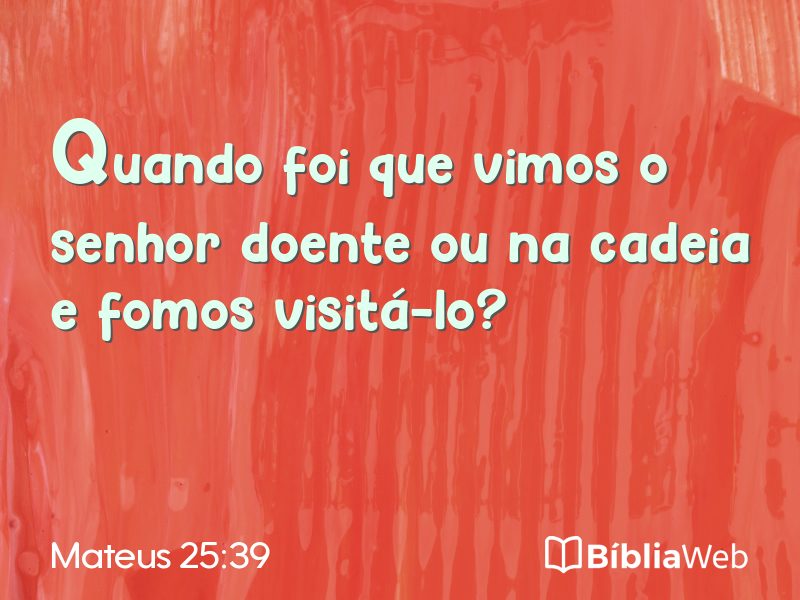 Mateus 25:39 em imagem para compartilhar