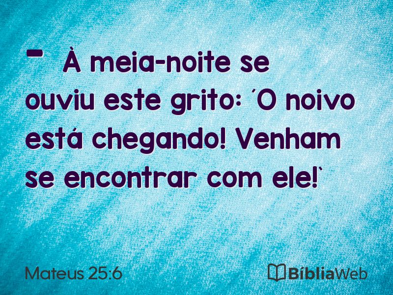 Mateus 25:6 em imagem para compartilhar