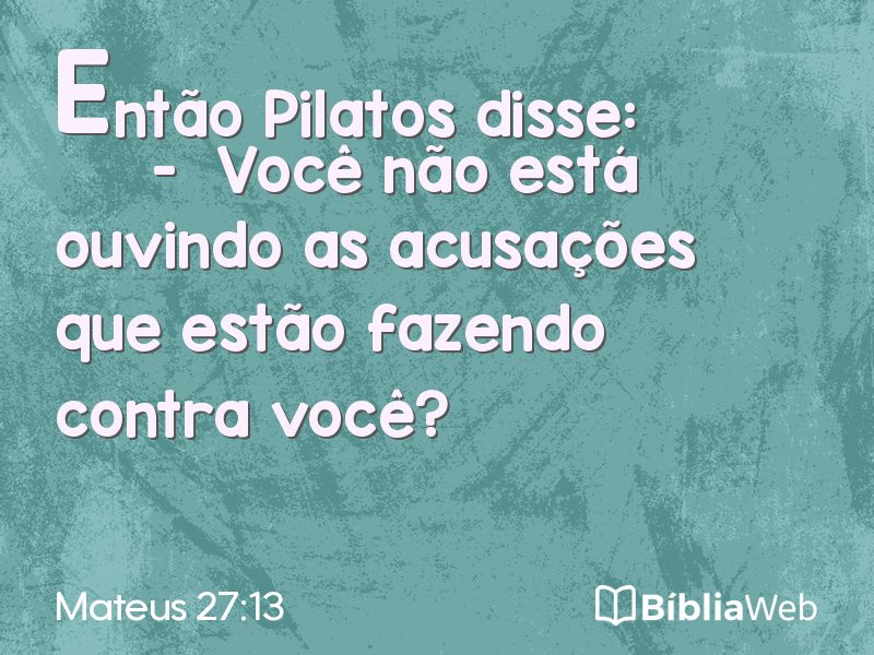 Mateus 27:13 em imagem para compartilhar