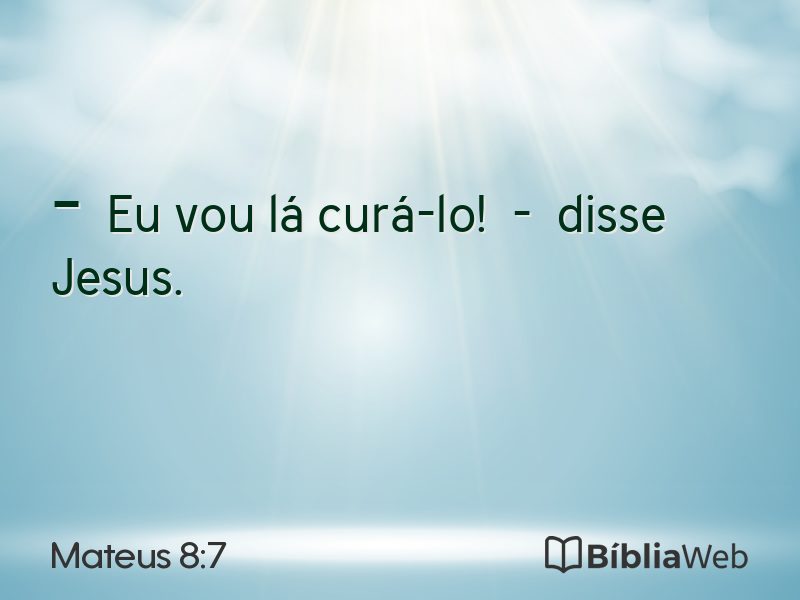 Mateus 8:7 em imagem para compartilhar