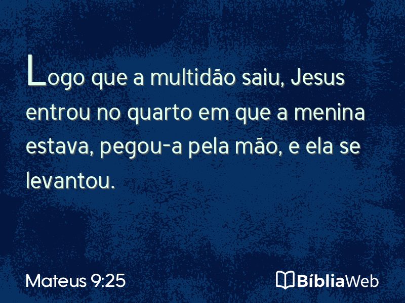 Mateus 9:25 em imagem para compartilhar