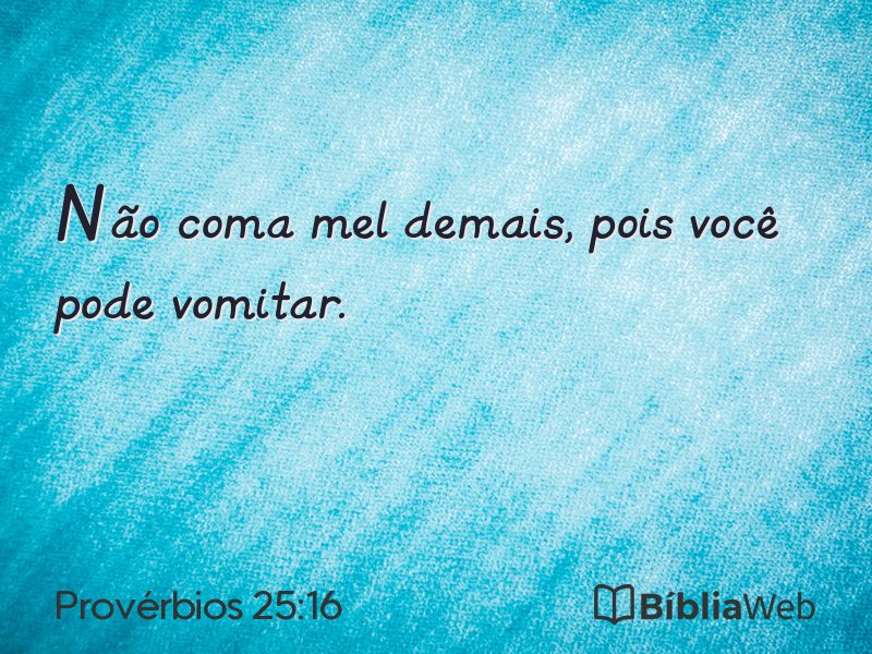 Provérbios 25:16 em imagem para compartilhar