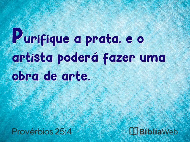 Provérbios 25:4 em imagem para compartilhar