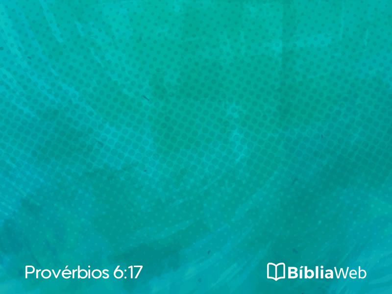 Provérbios 6:17 em imagem para compartilhar