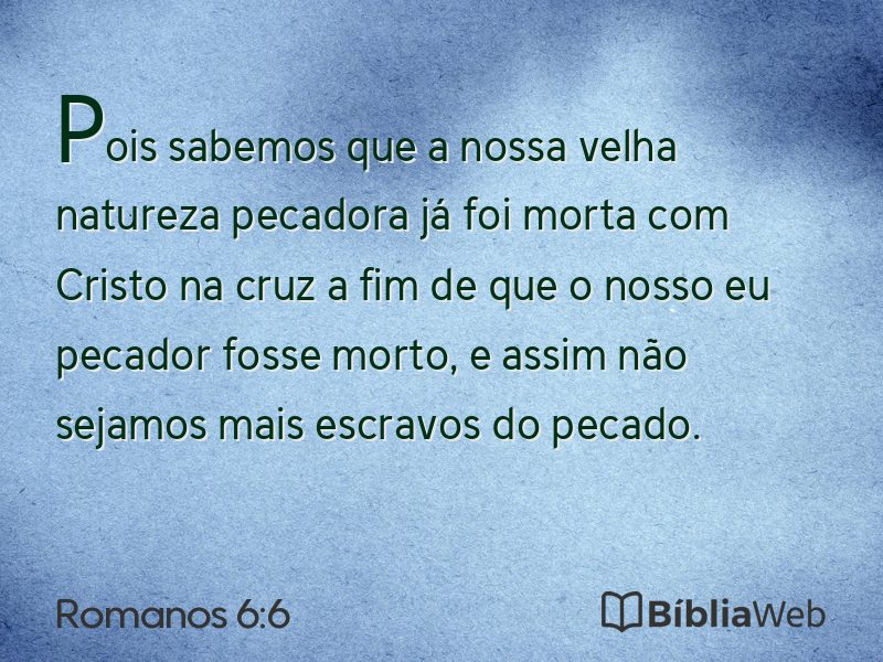 Romanos 6:6 em imagem para compartilhar