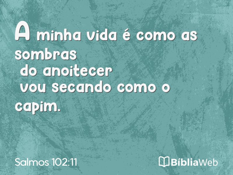 Salmos 102:11 em imagem para compartilhar