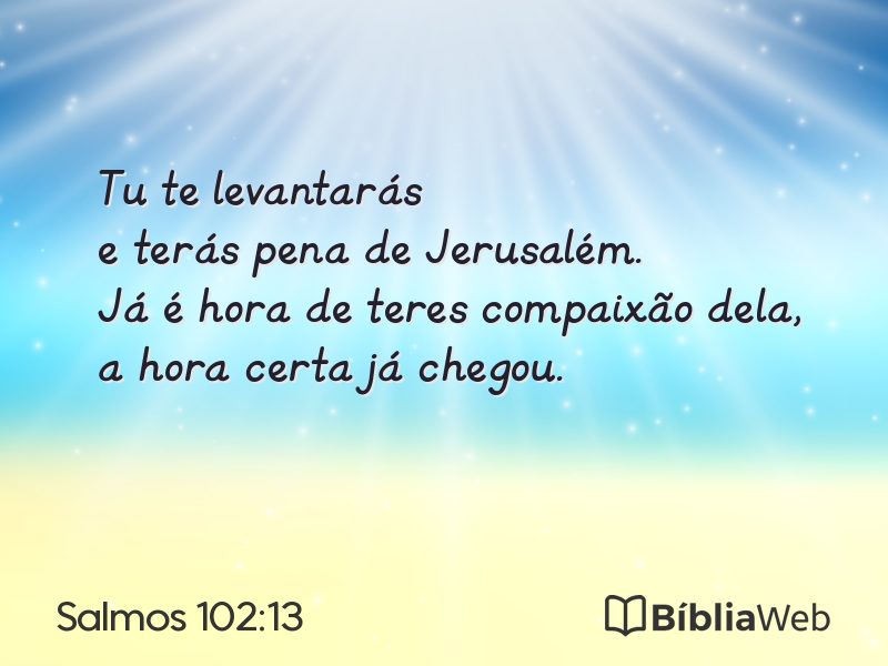 Salmos 102:13 em imagem para compartilhar