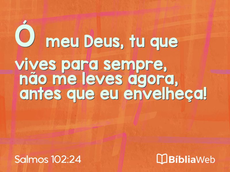 Salmos 102:24 em imagem para compartilhar