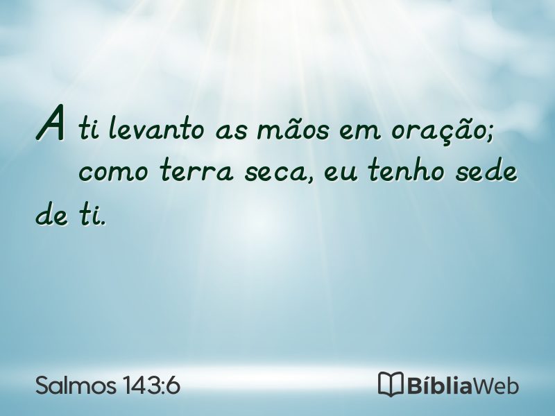 Salmos 143:6 em imagem para compartilhar