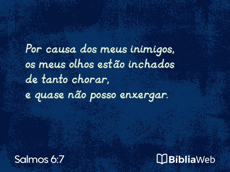 Salmos 6:7 em imagem para compartilhar