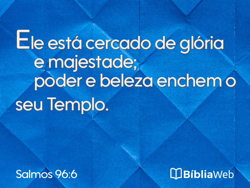Salmos 96:6 em imagem para compartilhar