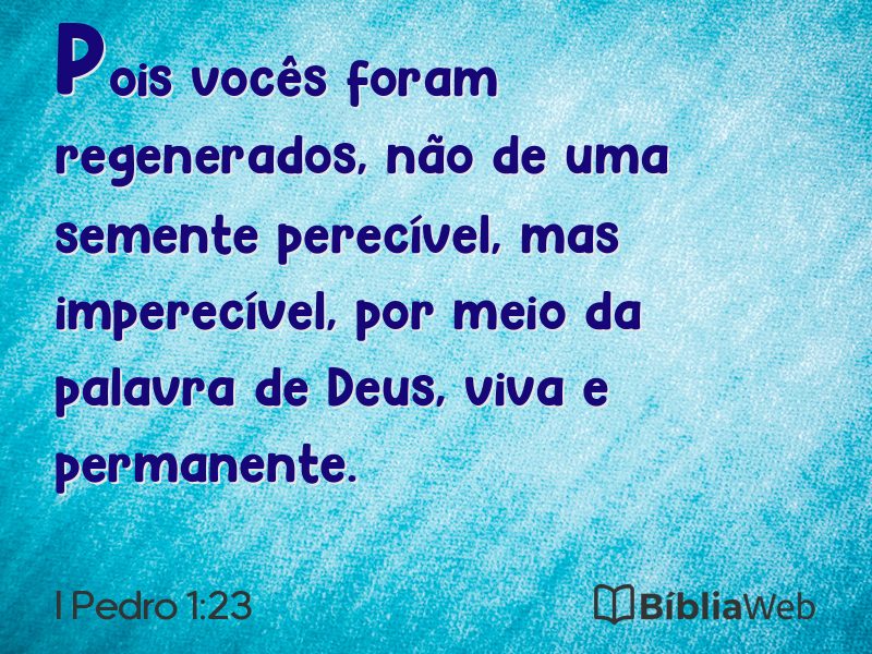 I Pedro 1:23 em imagem para compartilhar