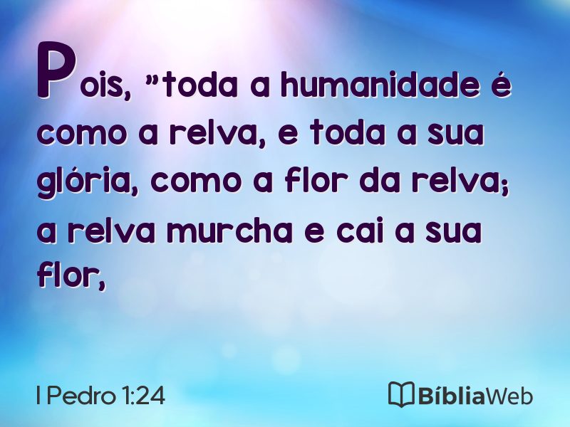 I Pedro 1:24 em imagem para compartilhar