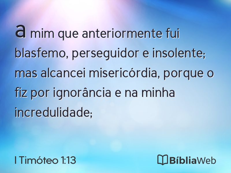 I Timóteo 1:13 em imagem para compartilhar