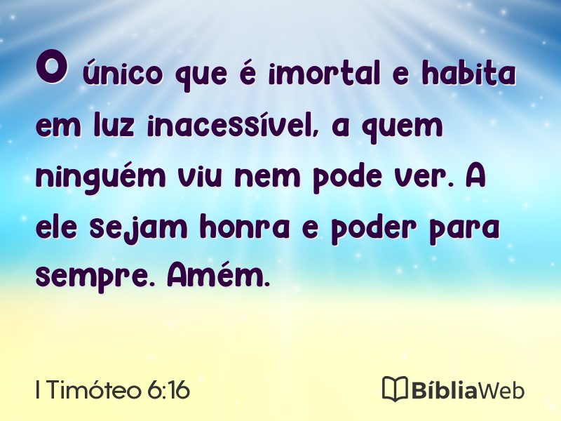 I Timóteo 6:16 em imagem para compartilhar