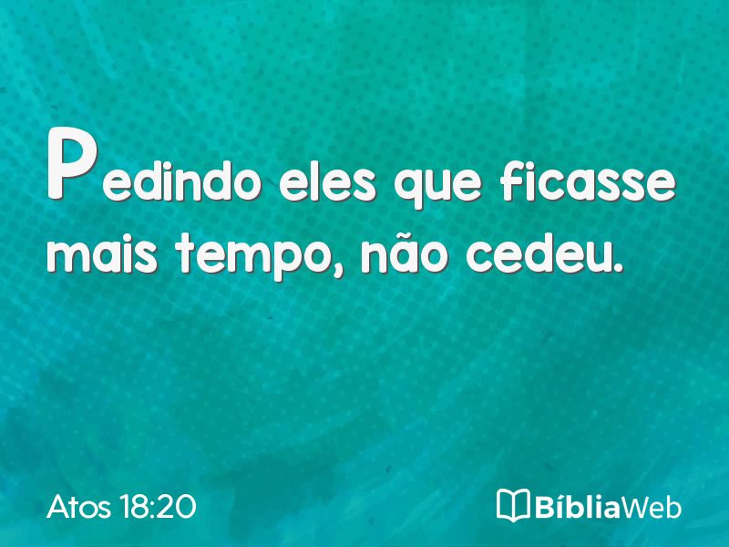 Atos 18:20 em imagem para compartilhar