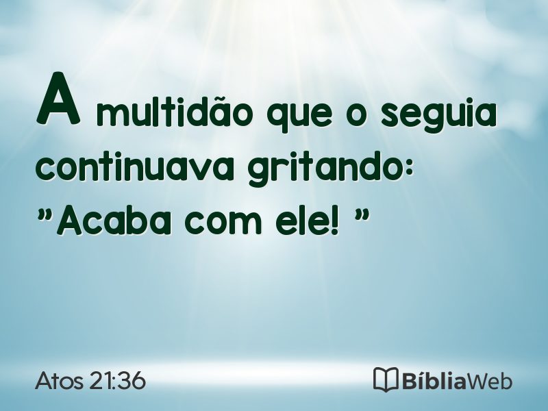 Atos 21:36 em imagem para compartilhar