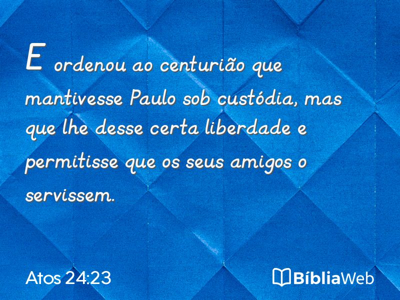 Atos 24:23 em imagem para compartilhar