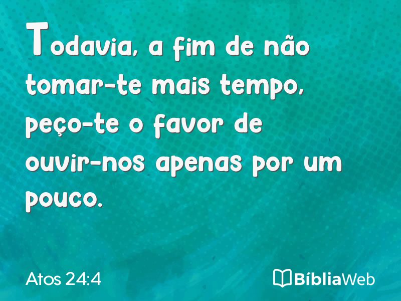 Atos 24:4 em imagem para compartilhar