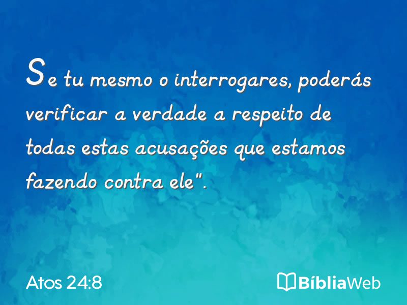 Atos 24:8 em imagem para compartilhar