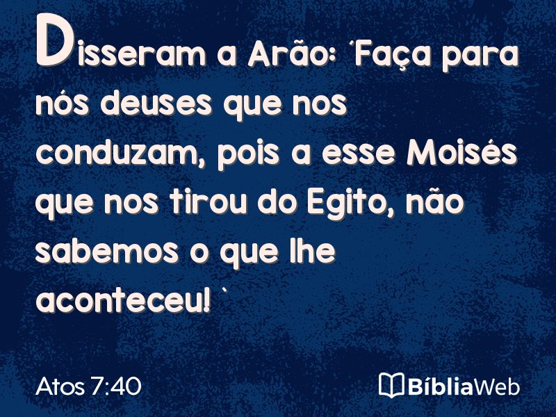 Atos 7:40 em imagem para compartilhar