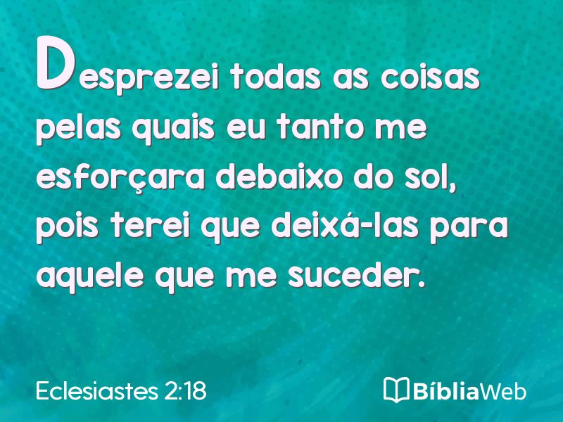 Eclesiastes 2:18 em imagem para compartilhar