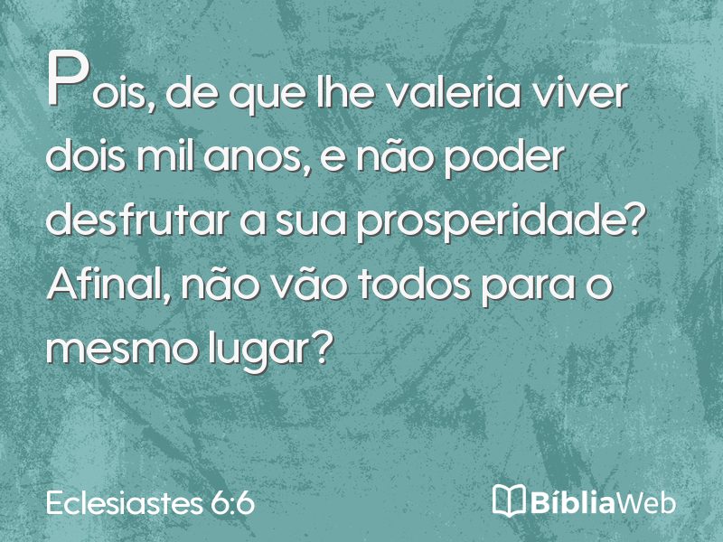 Eclesiastes 6:6 em imagem para compartilhar