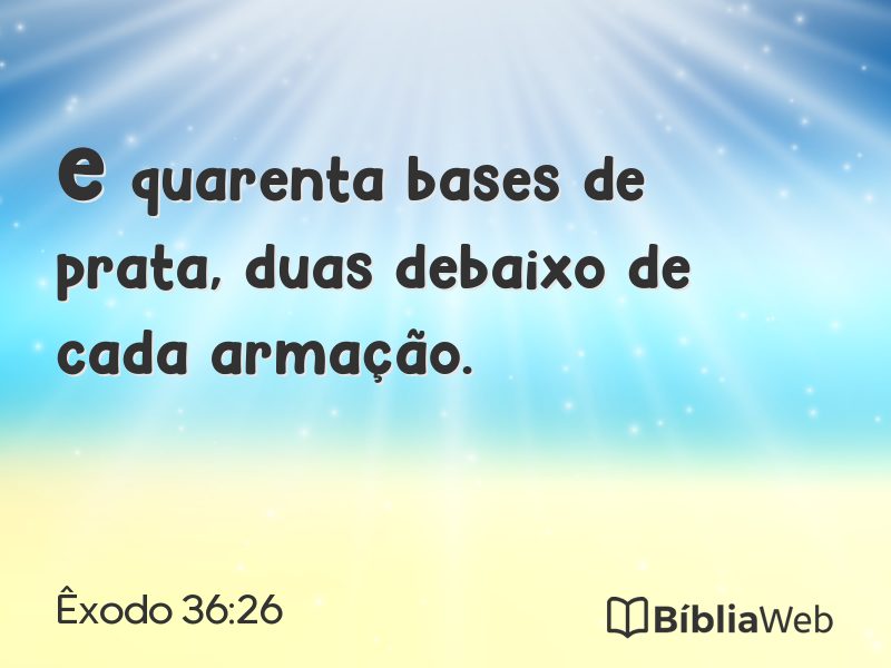 Êxodo 36:26 em imagem para compartilhar