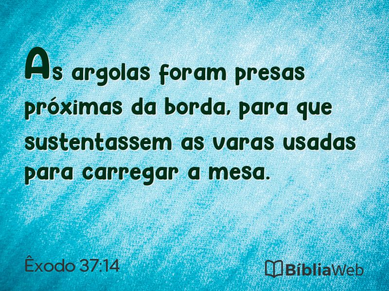 Êxodo 37:14 em imagem para compartilhar
