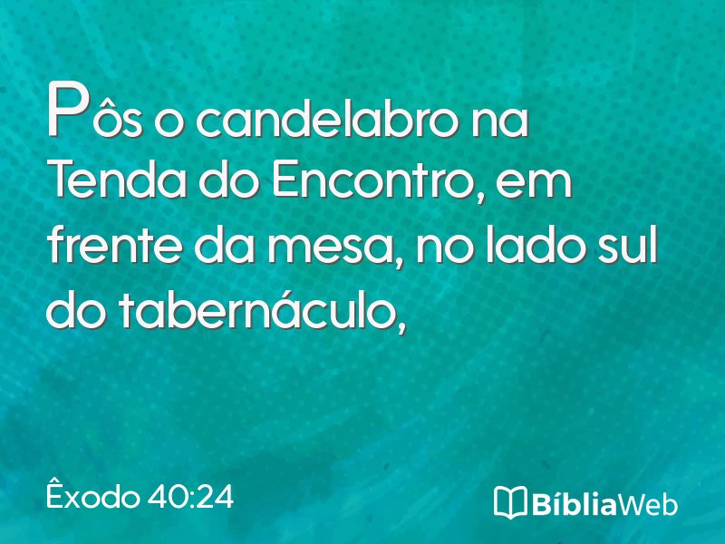 Êxodo 40:24 em imagem para compartilhar