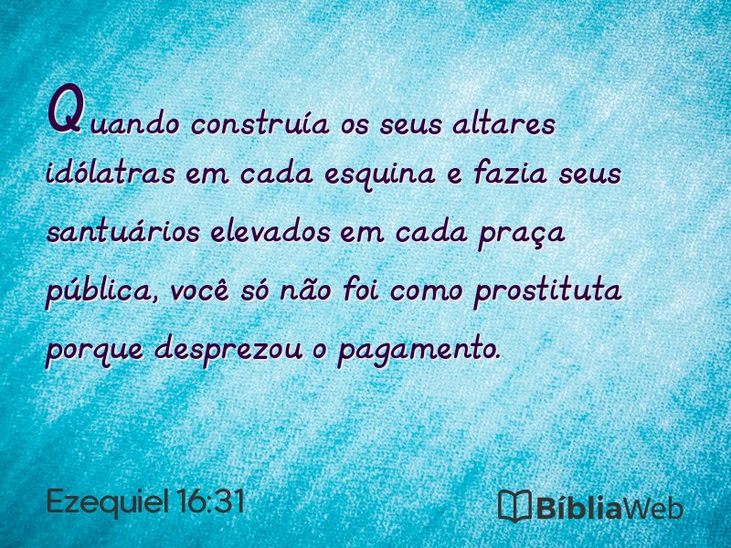 Ezequiel 16:31 em imagem para compartilhar