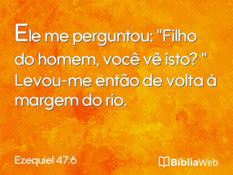 Ezequiel 47:6 em imagem para compartilhar