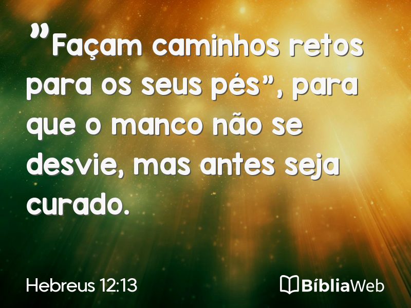 Hebreus 12:13 em imagem para compartilhar