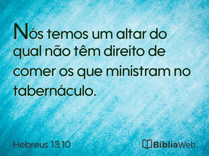 Hebreus 13:10 em imagem para compartilhar