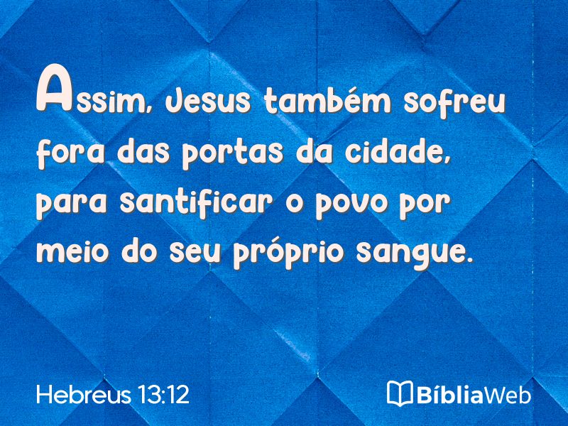 Hebreus 13:12 em imagem para compartilhar