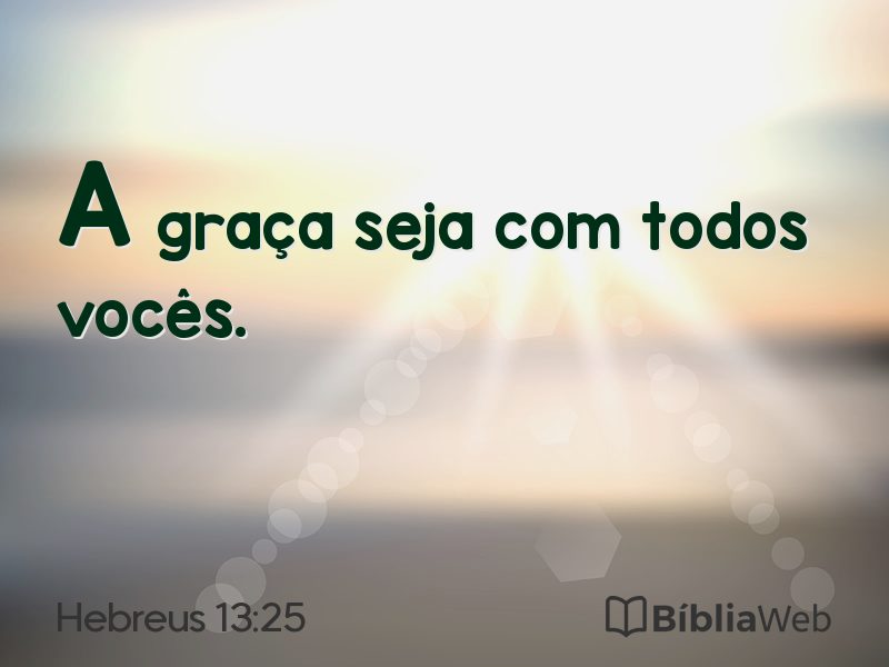 Hebreus 13:25 em imagem para compartilhar