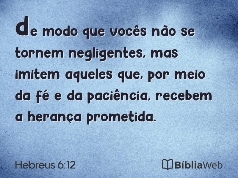 Hebreus 6:12 em imagem para compartilhar