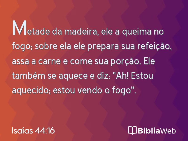 Isaías 44:16 em imagem para compartilhar