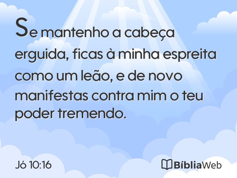 Jó 10:16 em imagem para compartilhar