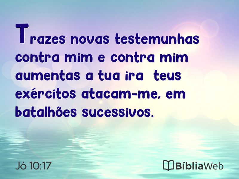 Jó 10:17 em imagem para compartilhar