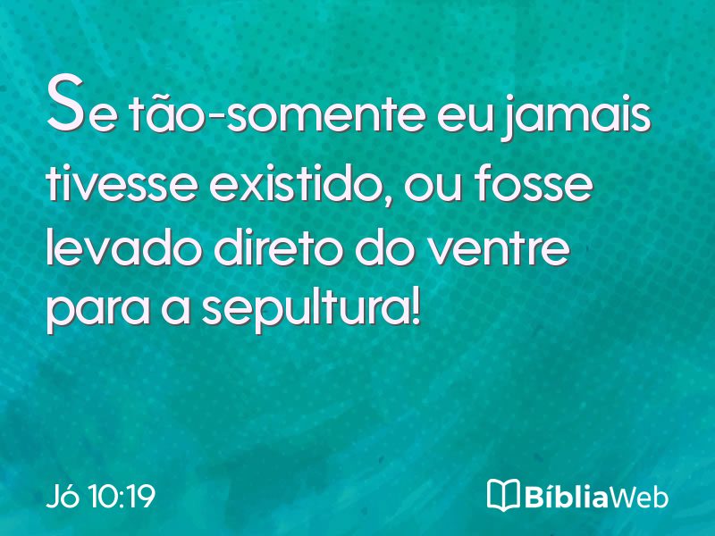 Jó 10:19 em imagem para compartilhar